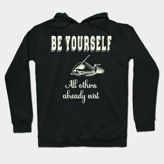 Be Yourself, All Others Already Exist Hoodie by Miozoto_Design